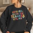 It’S Me Hi I’M The Teacher It’S Me Funny Teacher Quote Women Crewneck Graphic Sweatshirt Gifts for Her