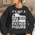 Its Not A Dad Bod Its A Father Figure Beer Lover For Men Women Sweatshirt Gifts for Her