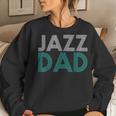 Jazz Dad Fathers Day Music Lover Cool Gift Teacher Women Crewneck Graphic Sweatshirt Gifts for Her