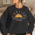 Be Kind To Your Mind Mental Health Matters Awareness Support Women Sweatshirt Gifts for Her