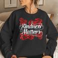 Kindness Matters Red Flowers Antibullying Kind Team Women Sweatshirt Gifts for Her