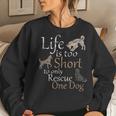 Life Is Too Short To Only Rescue One Dog Foster Mom Gift Women Crewneck Graphic Sweatshirt Gifts for Her