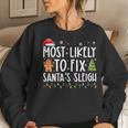 Most Likely To Fix Santas Sleigh Family Christmas Holidays Women Sweatshirt Gifts for Her