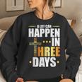A Lot Can Happen In Three Days Resurrection Of Jesus Women Sweatshirt Gifts for Her