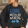 Love Needs No Words Autism Awareness Mom Dad Teacher Women Crewneck Graphic Sweatshirt Gifts for Her