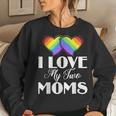 I Love My Two Moms Gay Lesbians Women Sweatshirt Gifts for Her