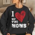 I Love My Two Moms Lgbt Gay Lesbian Women Sweatshirt Gifts for Her