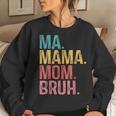 Ma Mama Mom Bruh Retro Vintage For Mother Women Sweatshirt Gifts for Her