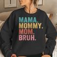 Mama To Mommy To Mom To Bruh Mommy And Me Boy Mom Life Women Sweatshirt Gifts for Her