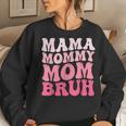 Mama Mommy Mom Bruh Mommy And Me Boy Mom Women Sweatshirt Gifts for Her