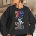 Middle Sister Of The Birthday Astronaut Space Bday Party Women Sweatshirt Gifts for Her