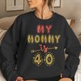 My Mommy Is 40 Years Old Moms 40Th Birthday Idea For Her Women Sweatshirt Gifts for Her