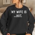 My Wife Is Psychotic Funny Sarcastic Hot Wife Adult Humor Women Crewneck Graphic Sweatshirt Gifts for Her