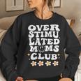 Overstimulated Moms Club For Mom Mother Day On Back Women Sweatshirt Gifts for Her