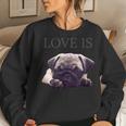 Pug Shirt Women Men Pug Mom Life Tee Love Is Dog Women Sweatshirt Gifts for Her
