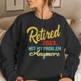 Retired 2023 Not My Problem Anymore Funny Retirement Gifts V3 Women Crewneck Graphic Sweatshirt Gifts for Her