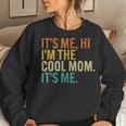 Women Retro Its Me Hi Im The Cool Mom Its Me Women Sweatshirt Gifts for Her