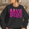 Womens Save Womens Sports Act Protectwomenssports Support Groovy Women Sweatshirt Gifts for Her