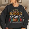 Schools Out Forever Retired Teacher Retirement 2023 Women Sweatshirt Gifts for Her