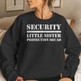 Security Little Sister Protection Little Sis Women Sweatshirt Gifts for Her