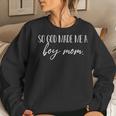 Womens So God Made Me A Boy Mom Quote For Mothers Moms Mamas Women Sweatshirt Gifts for Her