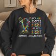 My Sons Fight Is My Fight Support Autism Awareness Mom Dad Women Sweatshirt Gifts for Her