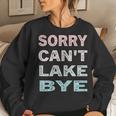 Womens Sorry Cant Lake Bye Lake Vintage Retro Women Sweatshirt Gifts for Her