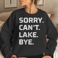 Womens Sorry - Cant - Lake - Bye - Vintage Style - Women Sweatshirt Gifts for Her