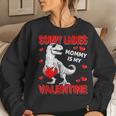 Sorry Ladies Mommy Is My Valentine Day For Boys Funny V3 Women Crewneck Graphic Sweatshirt Gifts for Her