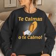 Spanish Mother Mom Expression Te Calmas O Te Calmo Women Sweatshirt Gifts for Her