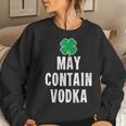 St Patricks Day Shirt Women Men May Contain Vodka Women Sweatshirt Gifts for Her