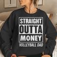 Straight Outta Money Volleyball Dad Best Christmas Women Sweatshirt Gifts for Her