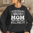 Super I Never Dreamed I Would Be A Cool Mom Mothers Day Women Crewneck Graphic Sweatshirt Gifts for Her