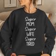 Super Mom Super Wife Super Tired Funny Jokes Sarcastic Women Crewneck Graphic Sweatshirt Gifts for Her