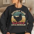 Support Your Local Egg Dealer Farmer Chicken Egg Lover Women Sweatshirt Gifts for Her