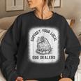 Support Your Local Egg Dealers Supporting Chicken Egg Lover Women Sweatshirt Gifts for Her