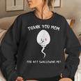 Thank You Mom For Not Swallowing Me Quote Women Sweatshirt Gifts for Her
