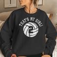 Thats My Girl 2 Volleyball Player Mom Or Dad Women Sweatshirt Gifts for Her