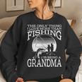 The Only Thing I Love More Than Fishing Is Being A Grandma Women Crewneck Graphic Sweatshirt Gifts for Her