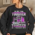 The Only Thing Tougher Than A Trucker Is A Trucker’S Wife Women Crewneck Graphic Sweatshirt Gifts for Her