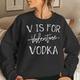 V Is For Valentines Day No Vodka Sarcastic Love Sweatshirt Gifts for Her