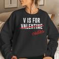 V Is For Vodka AlcoholShirt For Valentine Day Women Sweatshirt Gifts for Her