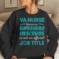 Va Nurse Superhero In Scrubs Not Official Job Title Women Sweatshirt Gifts for Her