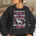 Any Woman Can Be A Mother Rotwiller Mom Shirt Women Sweatshirt Gifts for Her