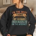 Womens Im The Best Thing My Husband Ever Found On The Internet Women Crewneck Graphic Sweatshirt Gifts for Her