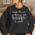 Womens Look At Me Getting All Married & Shit Bride Funny Meme Gift Women Crewneck Graphic Sweatshirt Gifts for Her