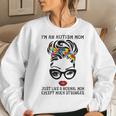 Im Autism Mom Just Like A Normal Mom Except Much Stronger Women Sweatshirt Gifts for Her