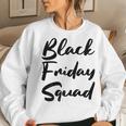 Cute Black Friday Squad Family Shopping 2019 Deals Womens Women Sweatshirt Gifts for Her