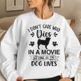 I Dont Care As Long As The Dog Lives Dog Mom Dad Dog Lover Women Sweatshirt Gifts for Her