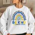 Be Kind Rainbow World Down Syndrome Awareness Women Sweatshirt Gifts for Her